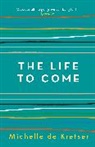 Michelle de Kretser - Life to Come