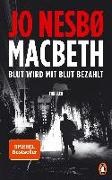 Jo Nesbø - Macbeth - Blut wird mit Blut bezahlt. Thriller