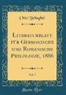 Otto Behaghel - Literaturblatt für Germanische und Romanische Philologie, 1886, Vol. 7 (Classic Reprint)