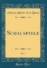 Pedro Calderón de la Barca - Schauspiele, Vol. 2 (Classic Reprint)