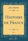 Jules Michelet - Histoire de France, Vol. 6 (Classic Reprint)