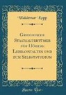 Waldemar Kopp - Griechische Staatsaltertümer für Höhere Lehranstalten und zum Selbststudium (Classic Reprint)
