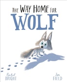 Rachel Bright, Jim Field, Jim Field - The Way Home for Wolf