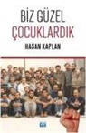 Hasan Kaplan - Biz Güzel Cocuklardik