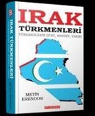 Metin Erendor - Irak Türkmenleri Türkmenlerin Dünü,Bugünü,Yarini