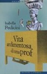 Isabella Pedicini - Vita ardimentosa di una prof
