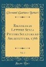 Giovanni Gaetano Bottari - Raccolta di Lettere Sulla Pittura Scultura ed Architettura, 1766, Vol. 5 (Classic Reprint)