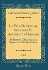 Giovanni Pietro Bellori - Le Vite De'pittori, Scultori Et Architetti Moderni, Vol. 1