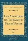 François De Salignac De Mothe-Fénelon - Les Aventures de Télémaque, Fils d'Ulysse, Vol. 2 (Classic Reprint)