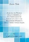 Carlo Giuseppe Sisti - Agricoltura Pratica della Lombardia, o Sia Osservazioni ed Esperimenti Fatti per Migliorare I Prodotti Delle Terre e Delle Acque (Classic Reprint)