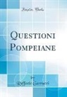 Raffaele Garrucci - Questioni Pompeiane (Classic Reprint)