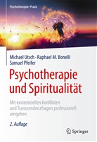 Raphael Bonelli, Raphael M Bonelli, Raphael M. Bonelli, Samuel Pfeifer, Michae Utsch, Michael Utsch - Psychotherapie und Spiritualität