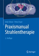 Petra Feyer, Petra (Prof. Dr. me Feyer, Imk Stöver, Imke Stöver, Imke (Dr. med.) Stöver - Praxismanual Strahlentherapie