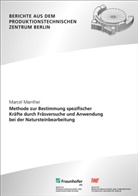Marcel Manthei, Berlin Fraunhofer IPK, Eckar Uhlmann, Eckart Uhlmann - Methode zur Bestimmung spezifischer Kräfte durch Fräsversuche und Anwendung bei der Natursteinbearbeitung.