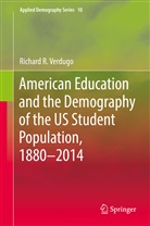 Richard R Verdugo, Richard R. Verdugo, Richard Ruiz Verdugo - American Education and the Demography of the US Student Population, 1880 - 2014