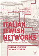 Francesca Bregoli, Carlott Ferrara degli Uberti, Carlotta Ferrara degli Uberti, Guri Schwarz, Carlotta Ferrara Degli Uberti - Italian Jewish Networks from the Seventeenth to the Twentieth Century