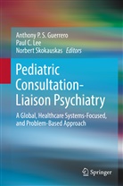 Pau C Lee, Paul C Lee, Anthony Guerrero, Anthony P. S. Guerrero, Paul C. Lee, Norbert Skokauskas - Pediatric Consultation-Liaison Psychiatry