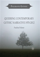 Paulina Palmer - Queering Contemporary Gothic Narrative 1970-2012