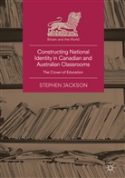 Stephen Jackson - Constructing National Identity in Canadian and Australian Classrooms