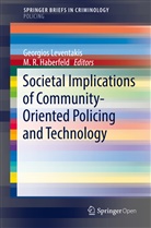 M. R. Haberfeld, M.R. Haberfeld, George Leventakis, Georgio Leventakis, Georgios Leventakis, R Haberfeld... - Societal Implications of Community-Oriented Policing and Technology