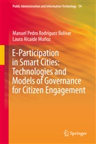 Lau Alcaide Muñoz, Laura Alcaide Muñoz, Manuel Pedr Rodríguez Bolívar, Manuel Pedro Rodríguez Bolívar - E-Participation in Smart Cities: Technologies and Models of Governance for Citizen Engagement