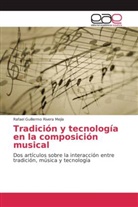 Rafael Guillermo Rivera Mejía - Tradición y tecnología en la composición musical