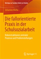 Johannes Kloha - Die fallorientierte Praxis in der Schulsozialarbeit