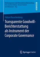 Fabian Rauschenberg - Transparente Goodwill-Berichterstattung als Instrument der Corporate Governance