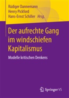 Rüdiger Dannemann, Henry W. Pickford, Hans-Ernst Schiller, Henr W Pickford, Henry W Pickford - Der aufrechte Gang im windschiefen Kapitalismus