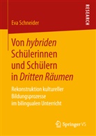 Eva Schneider - Von hybriden Schülerinnen und Schülern in Dritten Räumen