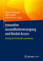 Patrick Da-Cruz, Patric Da-Cruz (Prof. Dr.), Roge Jaeckel, Roger Jaeckel, Roger Jaeckel (Prof.), Mario A. Pfannstiel - Innovative Gesundheitsversorgung und Market Access