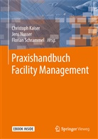 Christoph Kaiser, Jen Nusser, Jens Nusser, Florian Schrammel - Praxishandbuch Facility Management