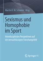 Marti K W Schweer, Martin K W Schweer, Martin K. W. Schweer, Martin K.W. Schweer - Sexismus und Homophobie im Sport