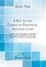 Thomas Keith - A Key to the Complete Practical Arithmetician