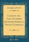 Giuseppe Silvestri - Lezione del Can. Giuseppe Silvestri Sopra la Divina Commedia (Classic Reprint)
