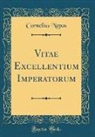 Cornelius Nepos - Vitae Excellentium Imperatorum (Classic Reprint)