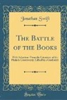 Jonathan Swift - The Battle of the Books: With Selections from the Literature of the Phalaris Controversy; Edited by a Guthkelch (Classic Reprint)