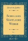 Friedrich Schiller - Schillers Sämtliche Werke, Vol. 1 (Classic Reprint)