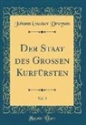 Johann Gustav Droysen - Der Staat des Großen Kurfürsten, Vol. 3 (Classic Reprint)