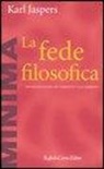 Karl Jaspers, U. Galimberti - La fede filosofica