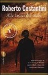 Roberto Costantini - Alle radici del male. La Trilogia del male