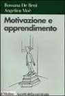 Rossana De Beni, Angelica Moè - Motivazione e apprendimento