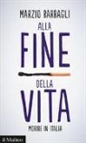 Marzio Barbagli - Alla fine della vita. Morire in Italia