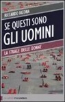 Riccardo Iacona - Se questi sono gli uomini. La strage delle donne