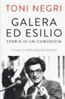 Antonio Negri, G. De Michele, Girolamo De Michele - Galera ed esilio. Storia di un comunista