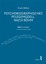 Erwin Böhm - Psychobiographisches Pflegemodell nach Böhm. Bd.1