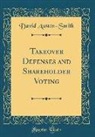 David Austen-Smith - Takeover Defenses and Shareholder Voting (Classic Reprint)