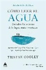 Tristan Gooley - Cómo leer el agua : descubre los secretos de los lagos, mares y océanos