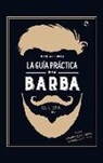 Jean Artignan - La guía práctica de la barba : elegir, recortar, cuidar