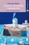 Giacomo Scotti - Favole e leggende dai Balcani. Slovenia, Istria, Croazia, Bosnia ed Erzegovina